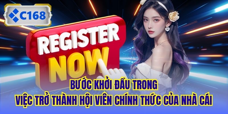 Bước khởi đầu trong việc trở thành hội viên chính thức của nhà cái
