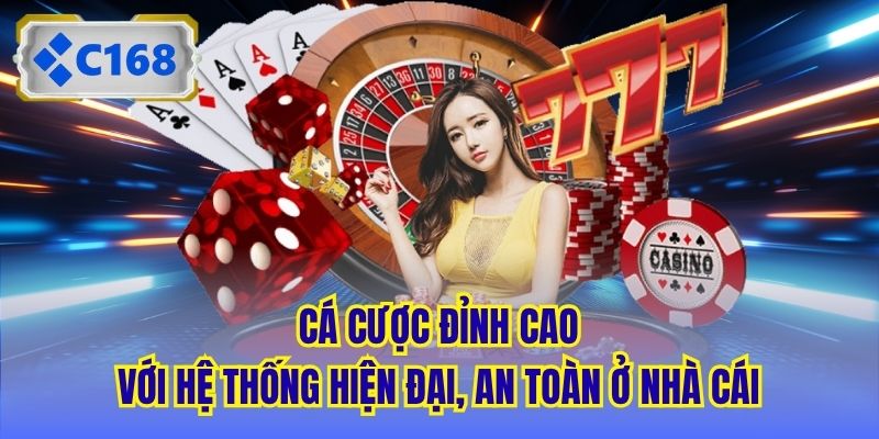 Cá cược đỉnh cao với hệ thống hiện đại, an toàn ở nhà cái