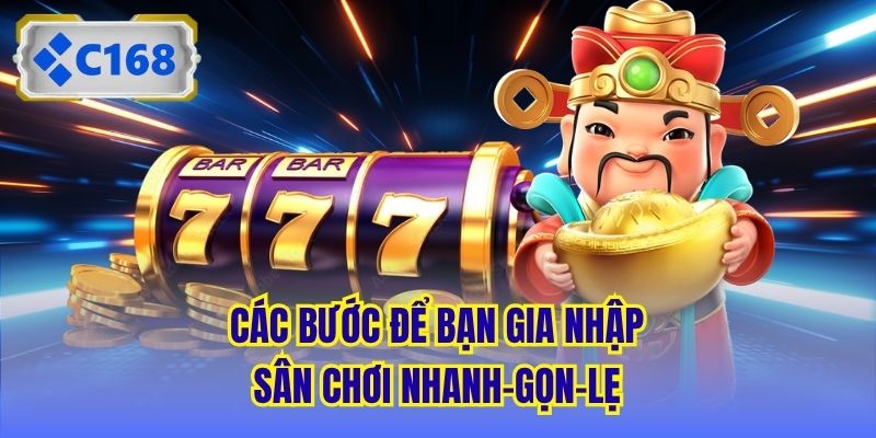 Các bước để bạn gia nhập sân chơi nhanh-gọn-lẹ