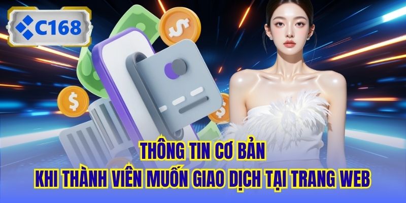 Thông tin cơ bản khi thành viên muốn giao dịch tại trang web